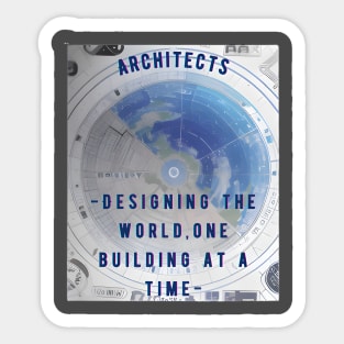 "Designing the world, one building at a time." Architect Sticker